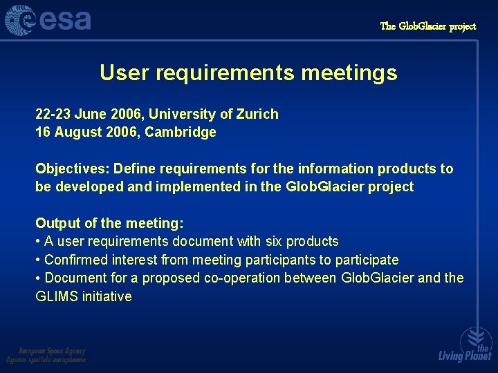 The Glob. Glacier project User requirements meetings 22 -23 June 2006, University of Zurich