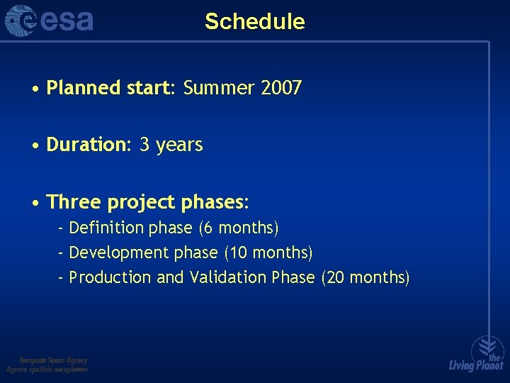 Schedule • Planned start: Summer 2007 • Duration: 3 years • Three project phases: