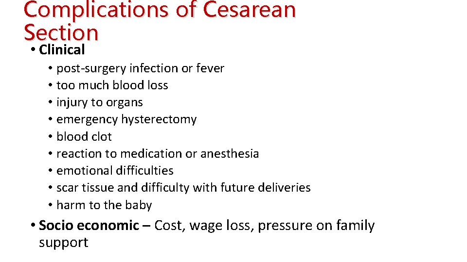 Complications of Cesarean Section • Clinical • post-surgery infection or fever • too much