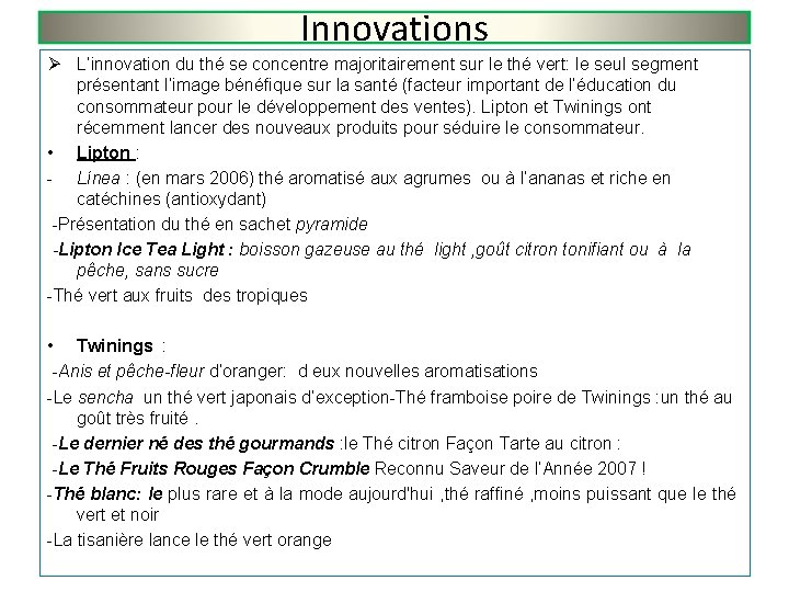 Innovations Ø L’innovation du thé se concentre majoritairement sur le thé vert: le seul