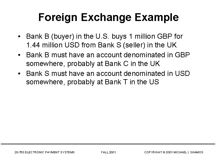 Foreign Exchange Example • Bank B (buyer) in the U. S. buys 1 million