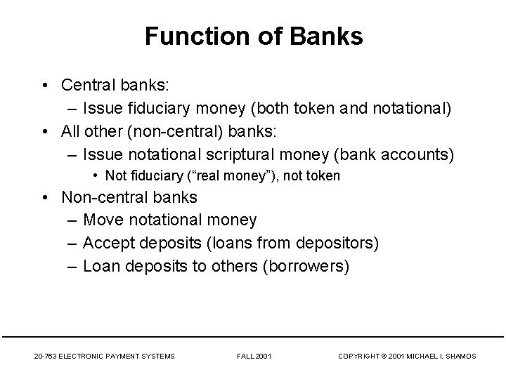Function of Banks • Central banks: – Issue fiduciary money (both token and notational)