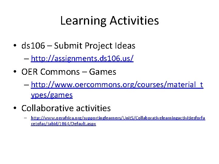 Learning Activities • ds 106 – Submit Project Ideas – http: //assignments. ds 106.