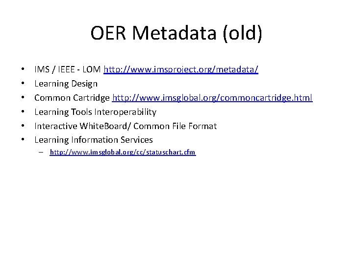 OER Metadata (old) • • • IMS / IEEE - LOM http: //www. imsproject.