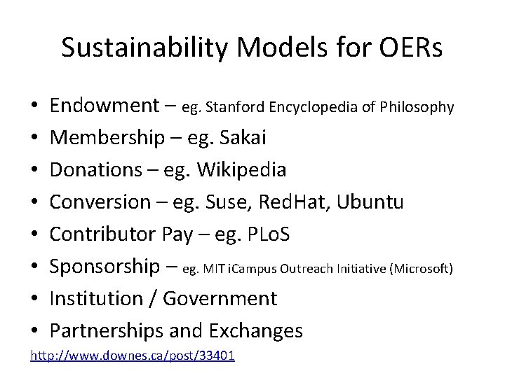 Sustainability Models for OERs • • Endowment – eg. Stanford Encyclopedia of Philosophy Membership