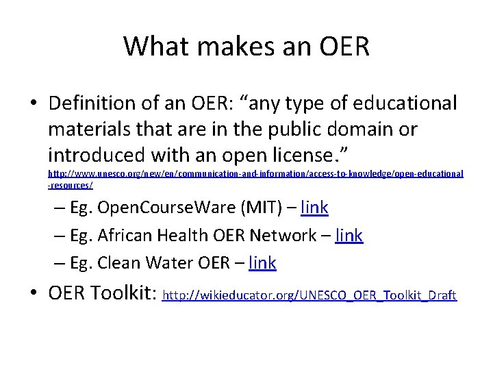 What makes an OER • Definition of an OER: “any type of educational materials