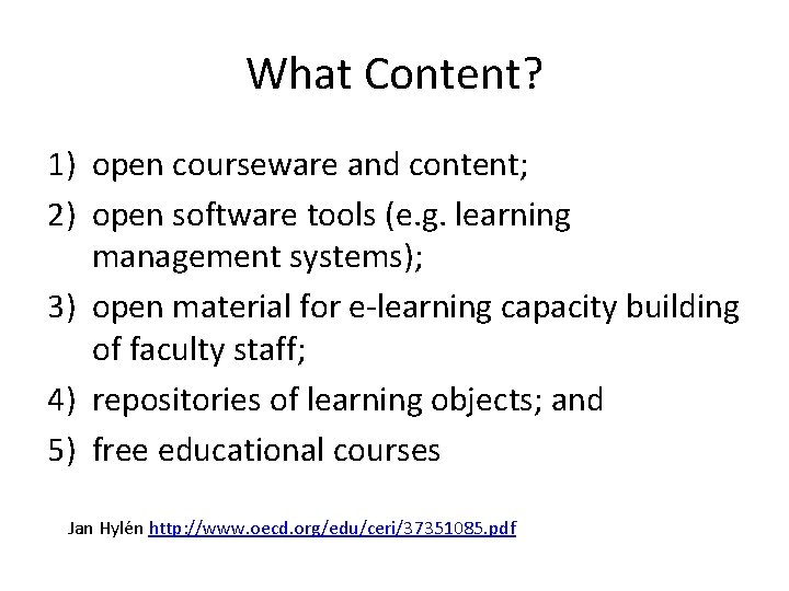 What Content? 1) open courseware and content; 2) open software tools (e. g. learning