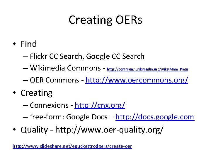 Creating OERs • Find – Flickr CC Search, Google CC Search – Wikimedia Commons