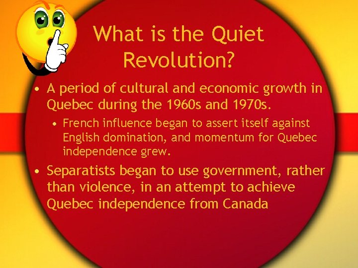 What is the Quiet Revolution? • A period of cultural and economic growth in