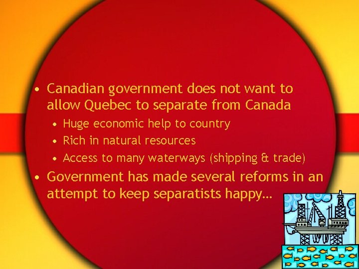  • Canadian government does not want to allow Quebec to separate from Canada