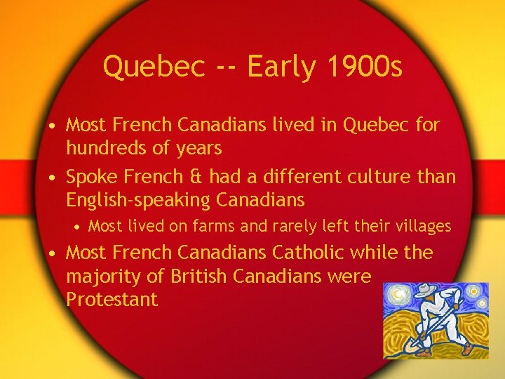 Quebec -- Early 1900 s • Most French Canadians lived in Quebec for hundreds