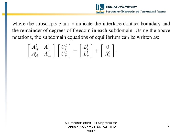 Széchenyi István University Department of Mathmatics and Computational Sciences A Preconditioned DD Algorithm for