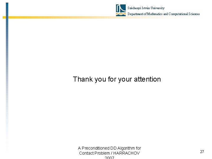 Széchenyi István University Department of Mathmatics and Computational Sciences Thank you for your attention