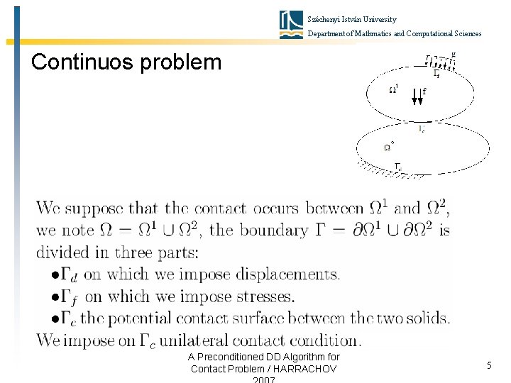 Széchenyi István University Department of Mathmatics and Computational Sciences Continuos problem A Preconditioned DD