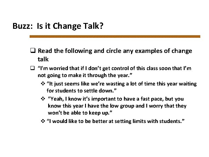 Buzz: Is it Change Talk? q Read the following and circle any examples of