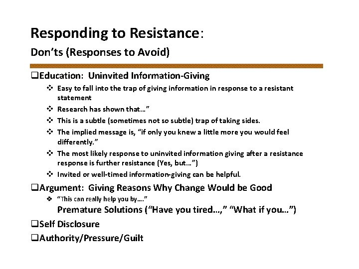 Responding to Resistance: Don’ts (Responses to Avoid) q. Education: Uninvited Information-Giving v Easy to