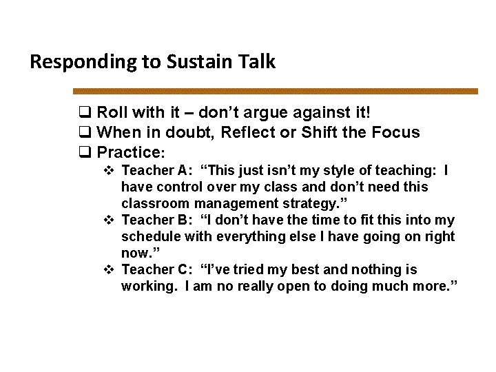 Responding to Sustain Talk q Roll with it – don’t argue against it! q