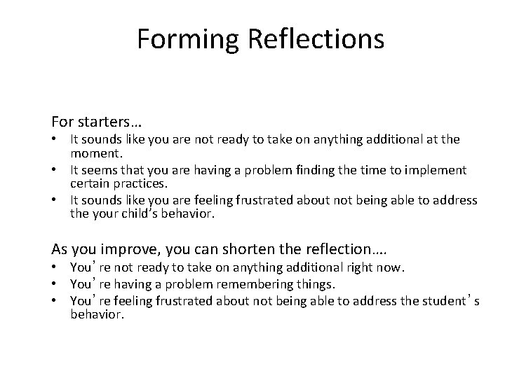 Forming Reflections For starters… • It sounds like you are not ready to take