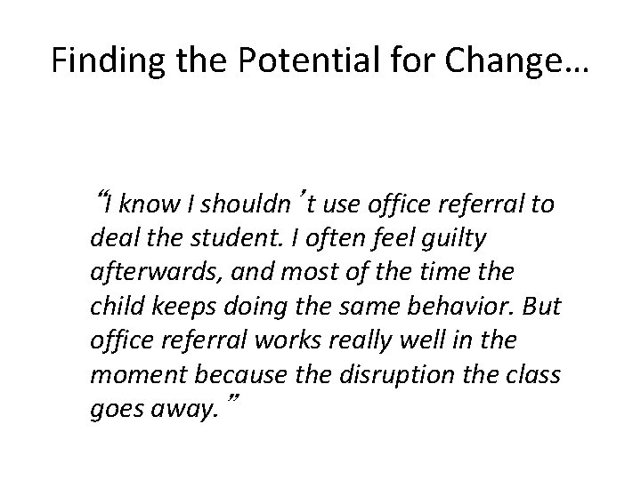 Finding the Potential for Change… “I know I shouldn’t use office referral to deal