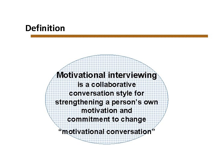 Definition Motivational interviewing is a collaborative conversation style for strengthening a person’s own motivation