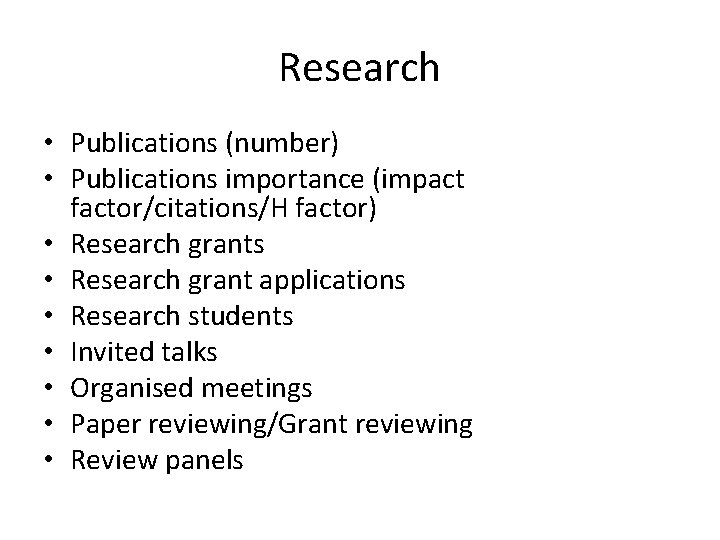 Research • Publications (number) • Publications importance (impact factor/citations/H factor) • Research grants •