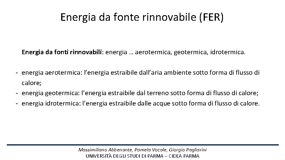 Energia da fonte rinnovabile (FER) Energia da fonti rinnovabili: energia … aerotermica, geotermica, idrotermica.