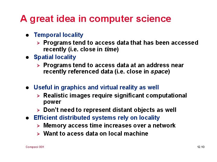 A great idea in computer science l l Temporal locality Ø Programs tend to