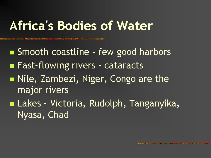 Africa's Bodies of Water n n Smooth coastline - few good harbors Fast-flowing rivers