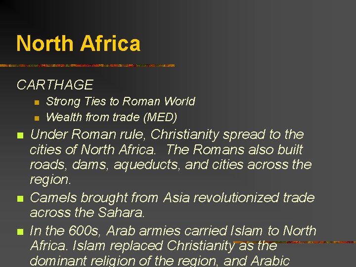 North Africa CARTHAGE n n n Strong Ties to Roman World Wealth from trade