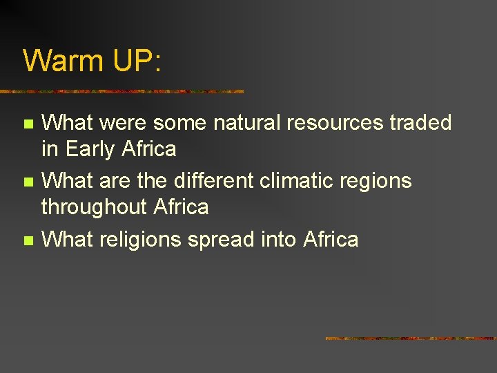 Warm UP: n n n What were some natural resources traded in Early Africa