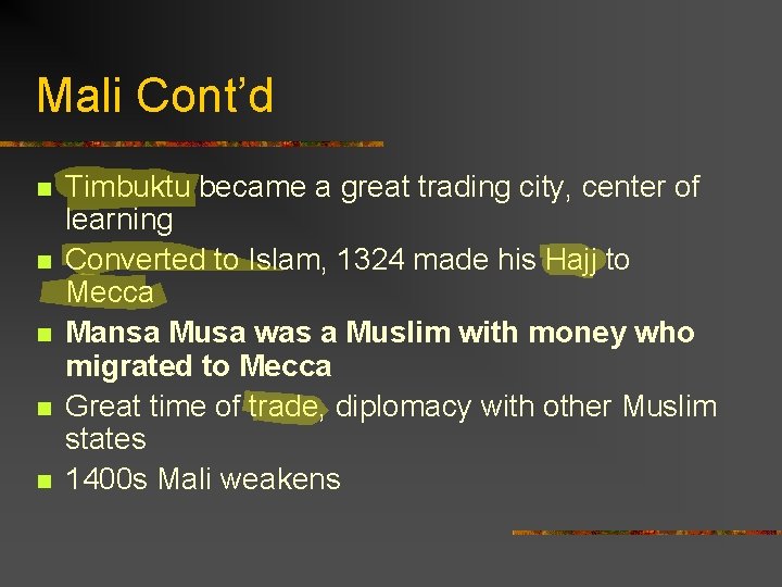 Mali Cont’d n n n Timbuktu became a great trading city, center of learning