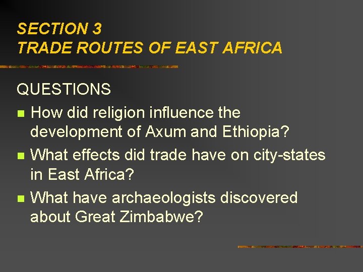 SECTION 3 TRADE ROUTES OF EAST AFRICA QUESTIONS n How did religion influence the