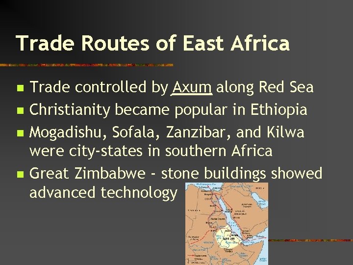 Trade Routes of East Africa n n Trade controlled by Axum along Red Sea