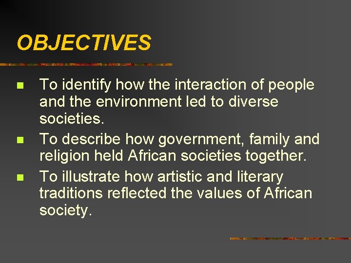 OBJECTIVES n n n To identify how the interaction of people and the environment
