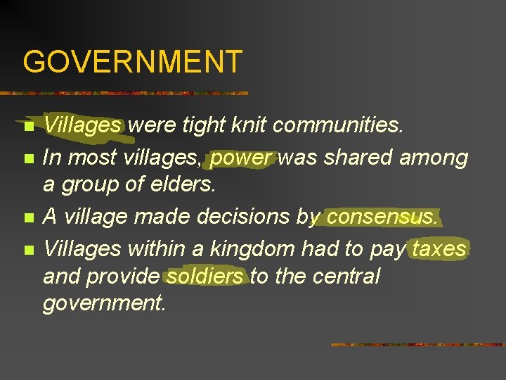 GOVERNMENT n n Villages were tight knit communities. In most villages, power was shared