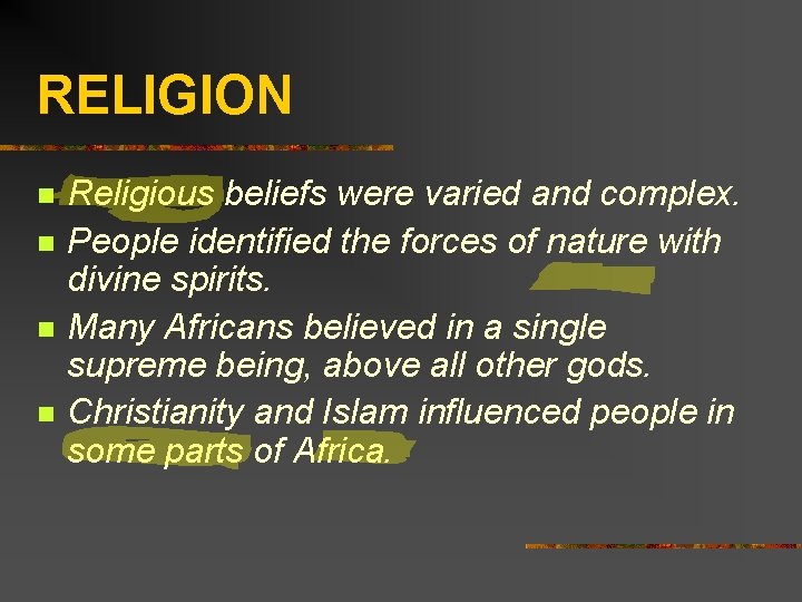 RELIGION n n Religious beliefs were varied and complex. People identified the forces of