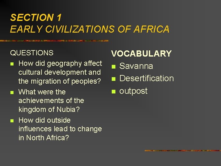SECTION 1 EARLY CIVILIZATIONS OF AFRICA QUESTIONS n How did geography affect cultural development