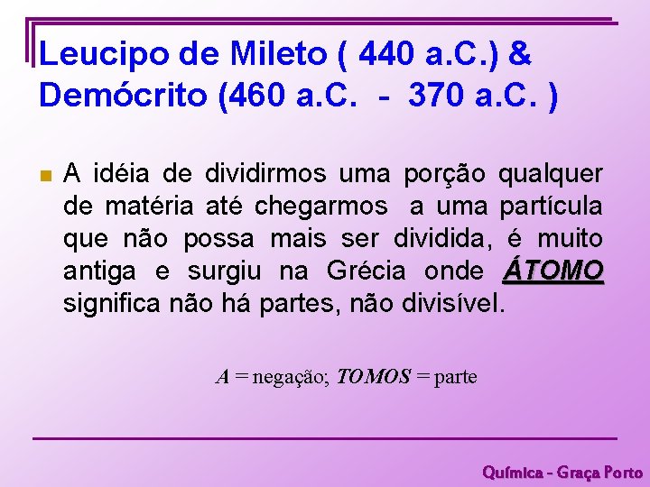 Leucipo de Mileto ( 440 a. C. ) & Demócrito (460 a. C. -