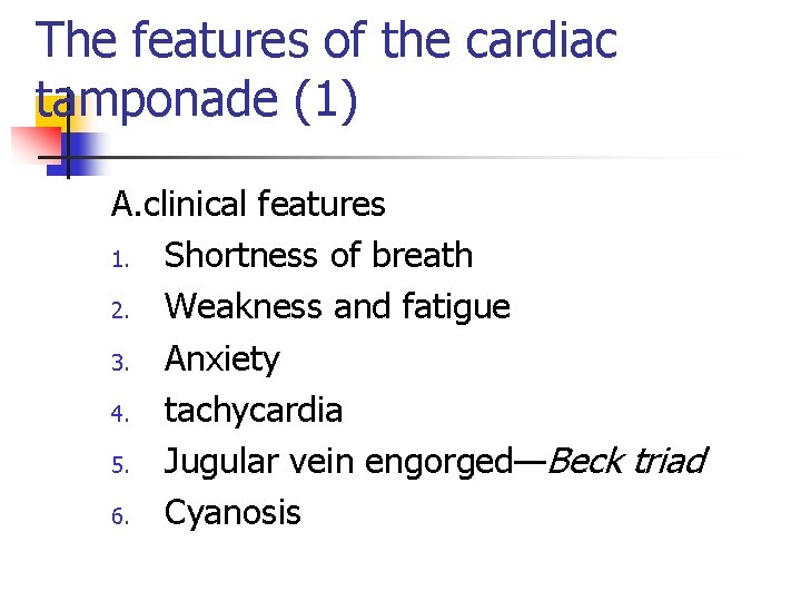 The features of the cardiac tamponade (1) A. clinical features 1. Shortness of breath