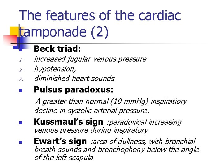 The features of the cardiac tamponade (2) n Beck triad: 3. increased jugular venous