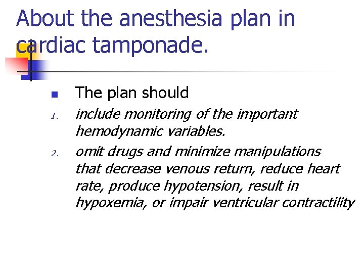About the anesthesia plan in cardiac tamponade. n 1. 2. The plan should include