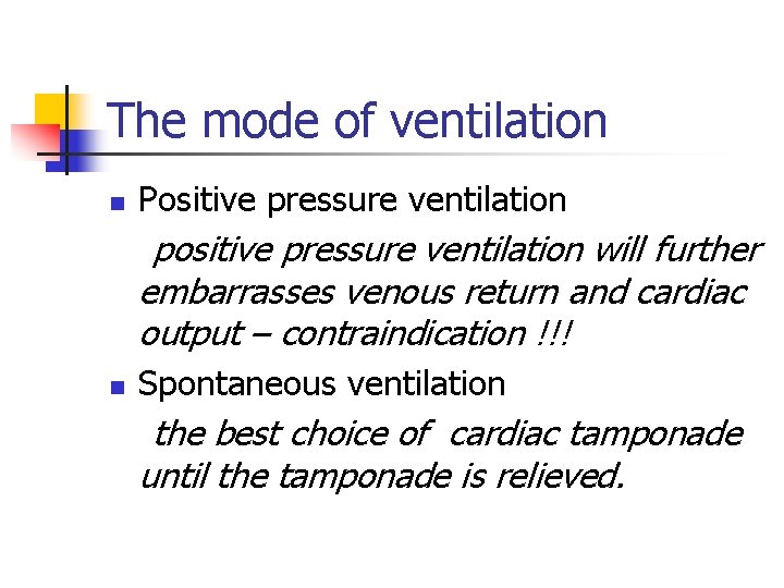 The mode of ventilation n Positive pressure ventilation positive pressure ventilation will further embarrasses