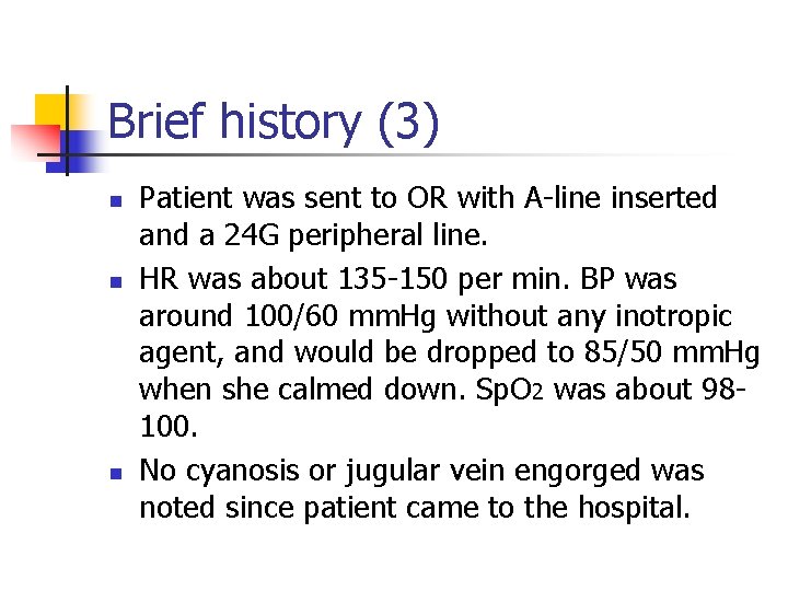 Brief history (3) n n n Patient was sent to OR with A-line inserted