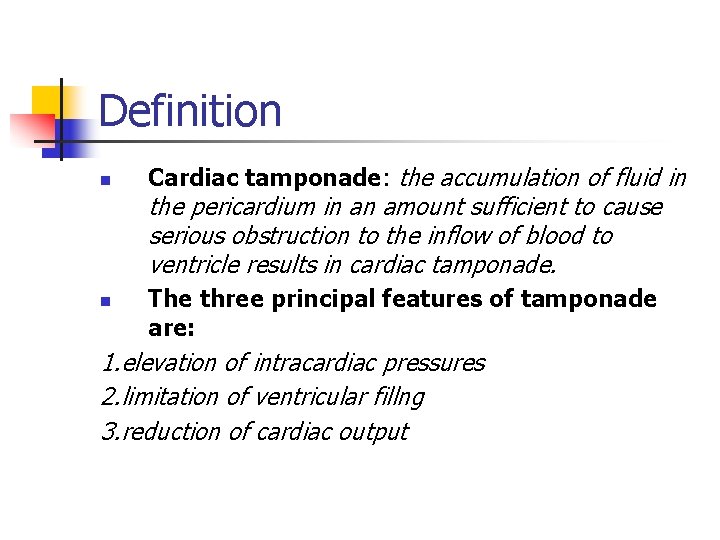 Definition n Cardiac tamponade: the accumulation of fluid in the pericardium in an amount