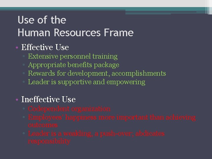 Use of the Human Resources Frame • Effective Use ▫ ▫ Extensive personnel training Use of the Human Resources Frame • Effective Use ▫ ▫ Extensive personnel training