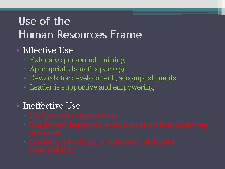 Use of the Human Resources Frame • Effective Use ▫ ▫ Extensive personnel training