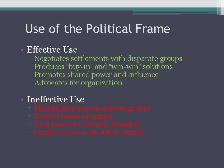 Use of the Political Frame • Effective Use ▫ ▫ Negotiates settlements with disparate