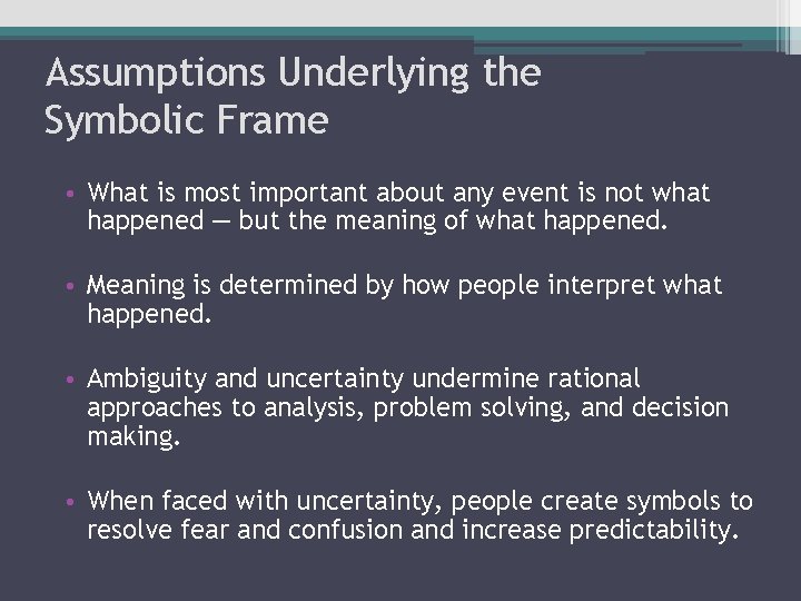 Assumptions Underlying the Symbolic Frame • What is most important about any event is Assumptions Underlying the Symbolic Frame • What is most important about any event is
