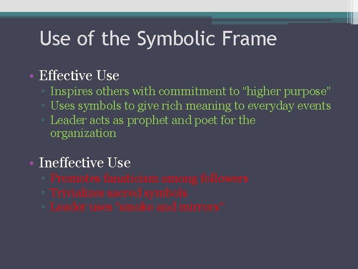 Use of the Symbolic Frame • Effective Use ▫ Inspires others with commitment to