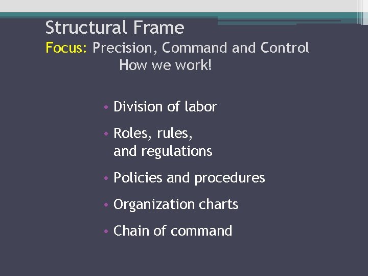 Structural Frame Focus: Precision, Command Control How we work! • Division of labor •